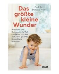 Das größte kleine Wunder Von: Prof. Dr. Stefanie Höhl
